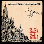 Review: BaBa ZuLa - Istanbul Sokaklari